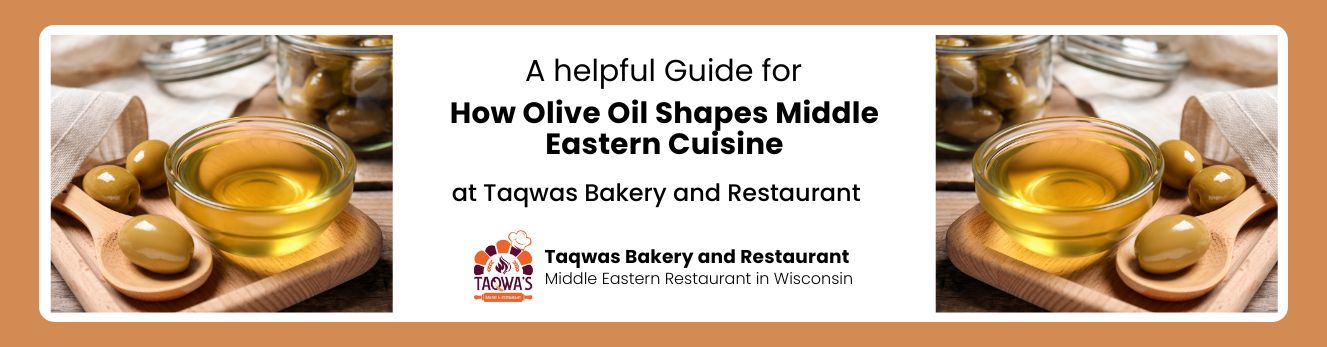 How Olive Oil Shapes Middle Eastern Cuisine  - Banner